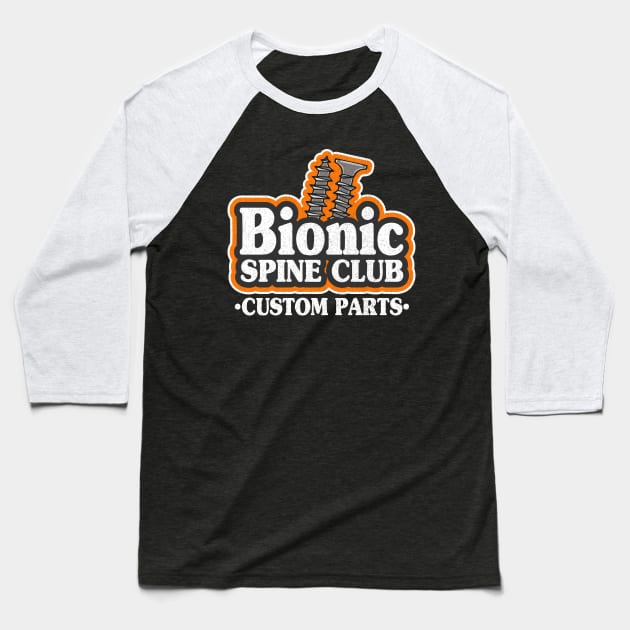 Bionic Spine Club Custom Parts Surgery Spinal Fusion Get Well Baseball T-Shirt by Kuehni